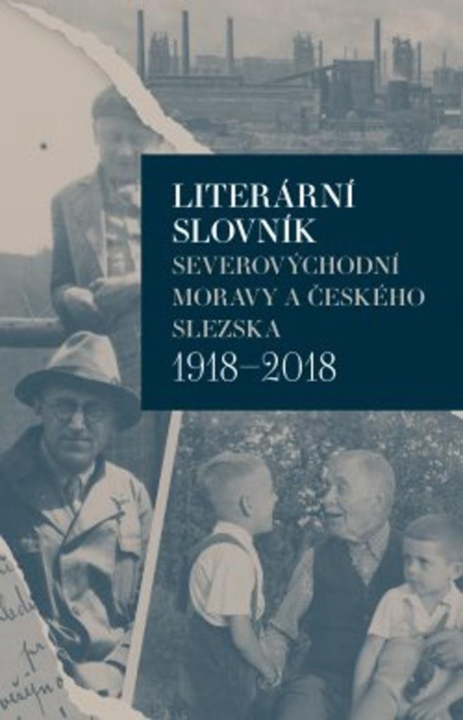 Literární slovník severovýchodní Moravy a českého Slezska 1918-2018