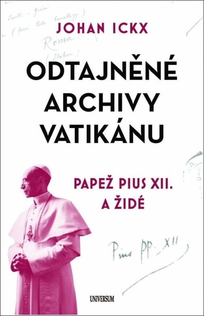 Odtajněné archivy Vatikánu: Papež Pius XII. a Židé