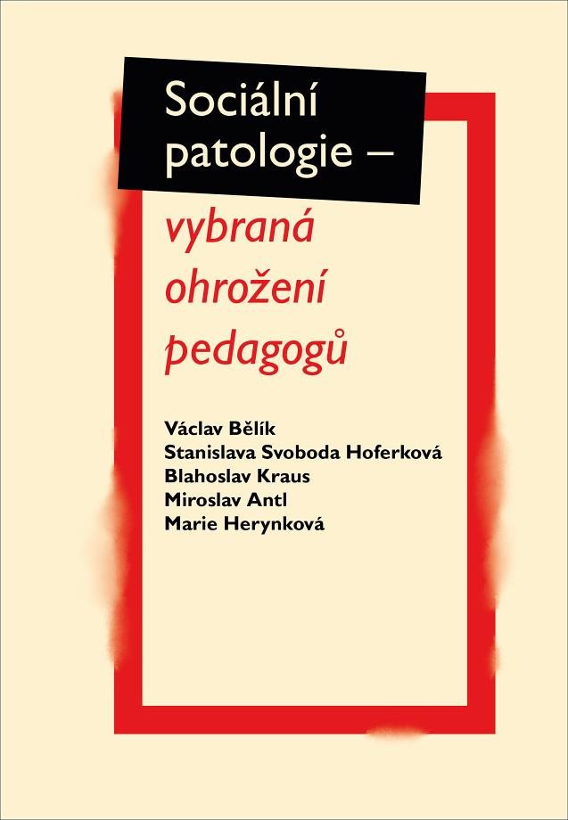 Sociální patologie: vybraná ohrožení padagogů