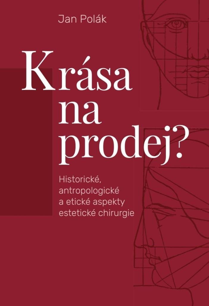 Krása na prodej?: Historické, antropologické a etické aspekty estetické chirurgie