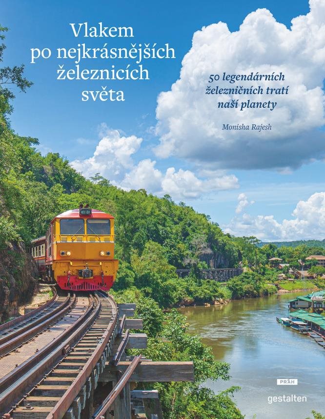 Vlakem po nejkrásnějších železnicích světa: 50 legendárních železničních tratí naší planety