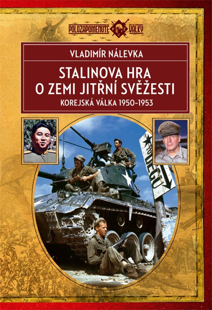 Stalinova hra o zemi jitřní svěžesti: Korejská válka 1950-1953