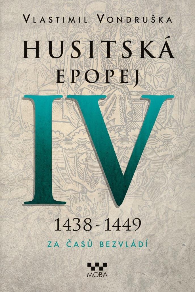 Husitská epopej IV 1438-1449: Za časů bezvládí