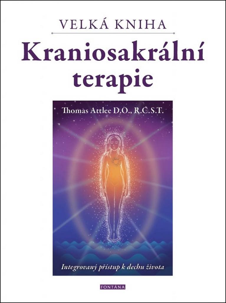 Kraniosakrální terapie Velká kniha: Intergrovaný přístup k dechhu života