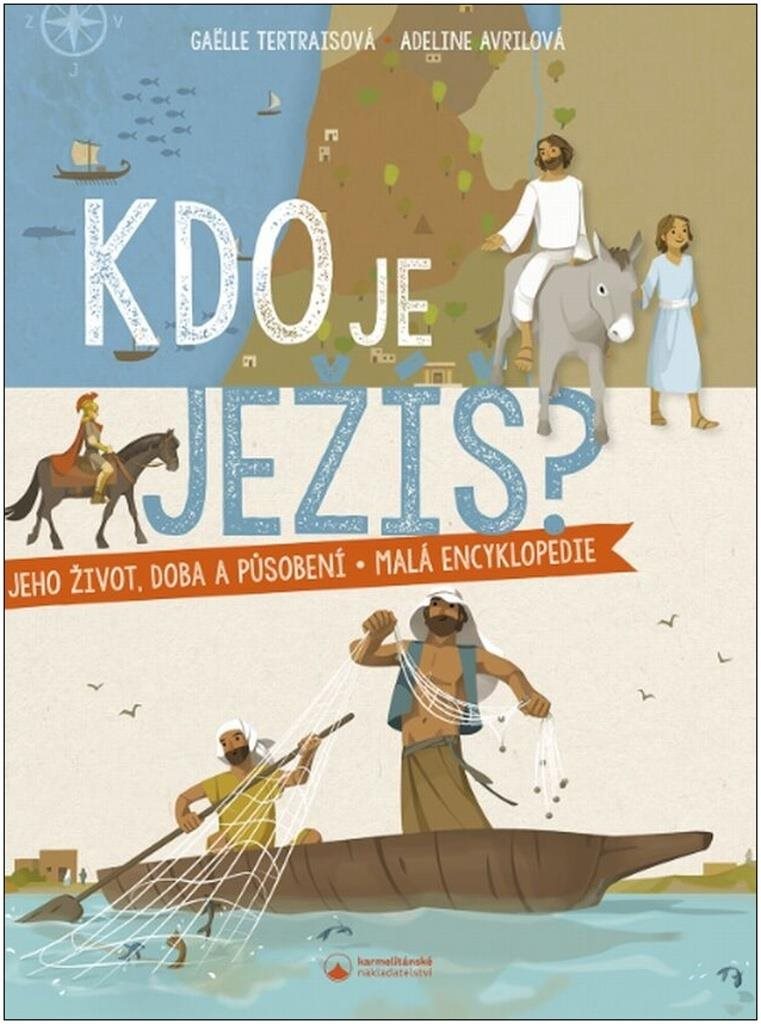 Kdo je Ježíš?: Jeho život, doba a působení - malá encyklopedie