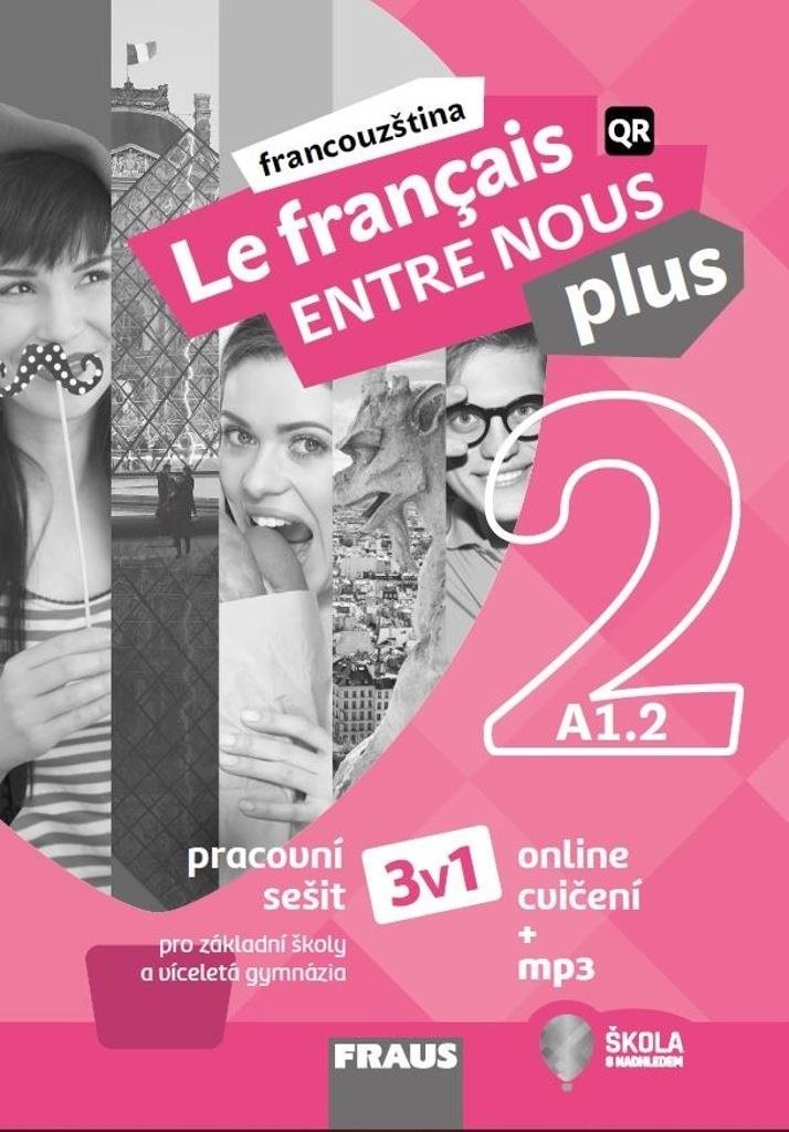 Le français ENTRE NOUS plus 2 (A1.2) 3v1: Pracovní sešit pro základní školy a víceletá gymnázia +mp3