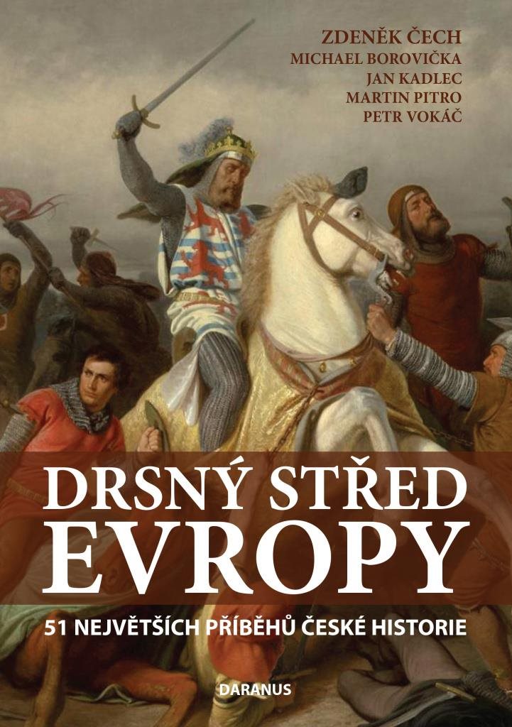 Drsný střed Evropy: 51 největších příběhů české historie