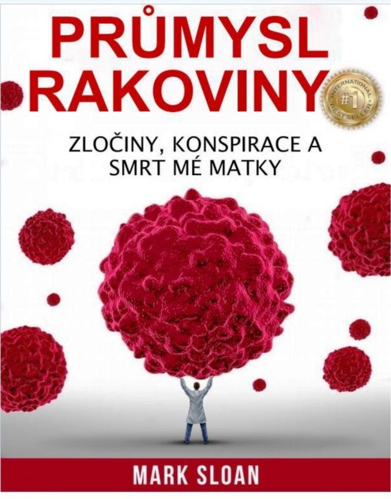 Průmysl rakoviny: Zločiny, konspirace a smrt mé matky