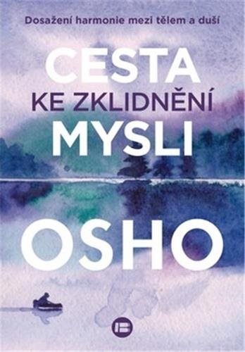 Cesta ke zklidnění mysli: Dosažení harmonie mezi tělem a duší