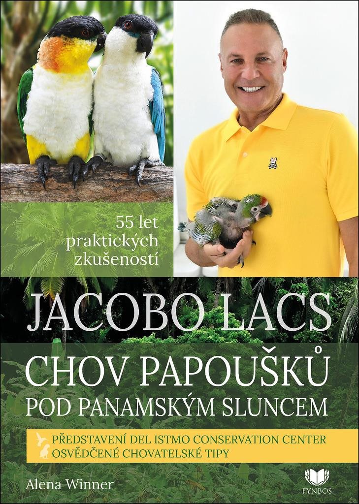 Jacobo Lacs Chov papoušků pod panamským sluncem: 55 let praktických zkušeností