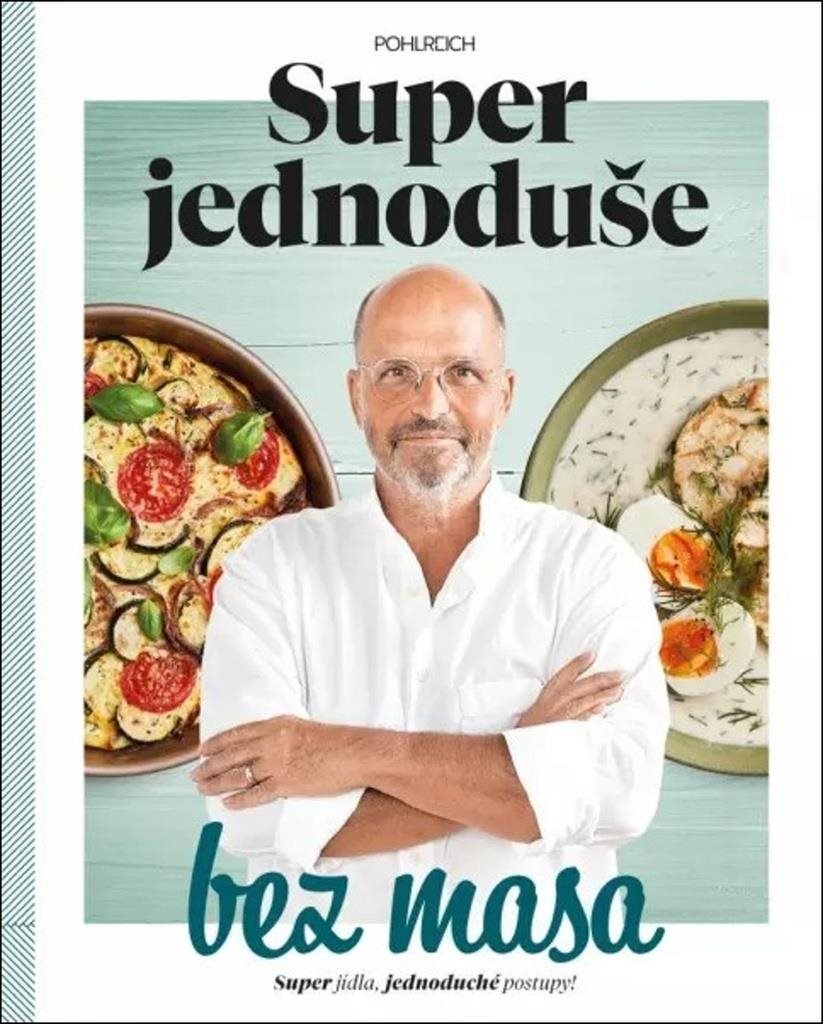Super jednoduše bez masa: Super jídla, jednoduché recepty