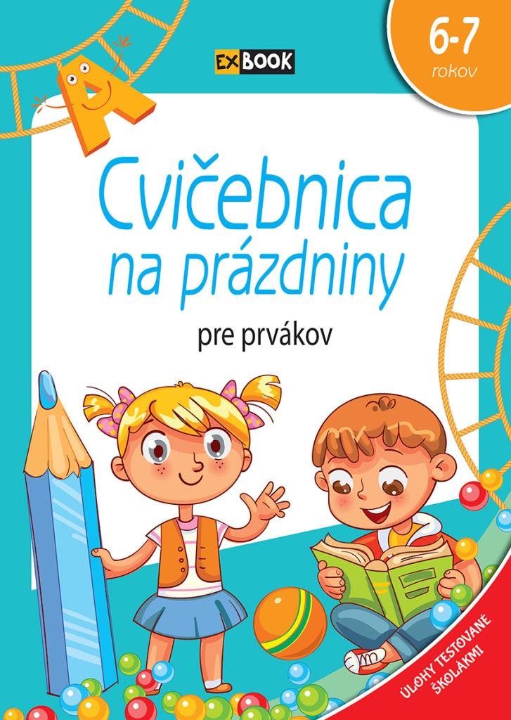 Cvičebnica na prázdniny pre prvákov: 6-7 rokov