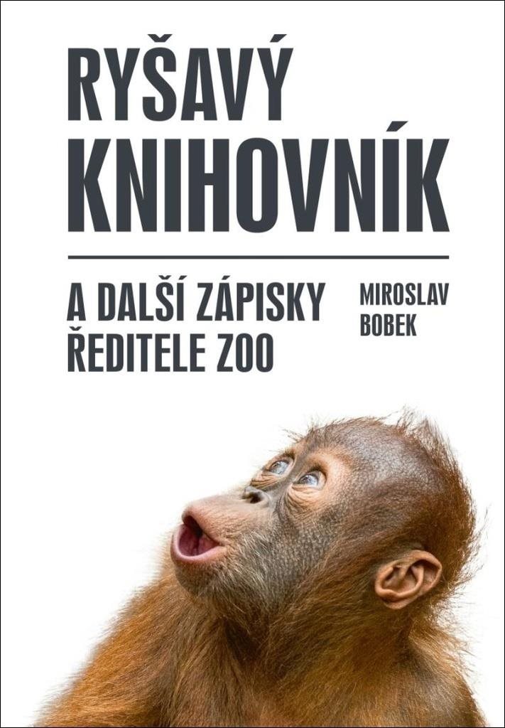 Ryšavý knihovník: a další zápisky ředitele zoo