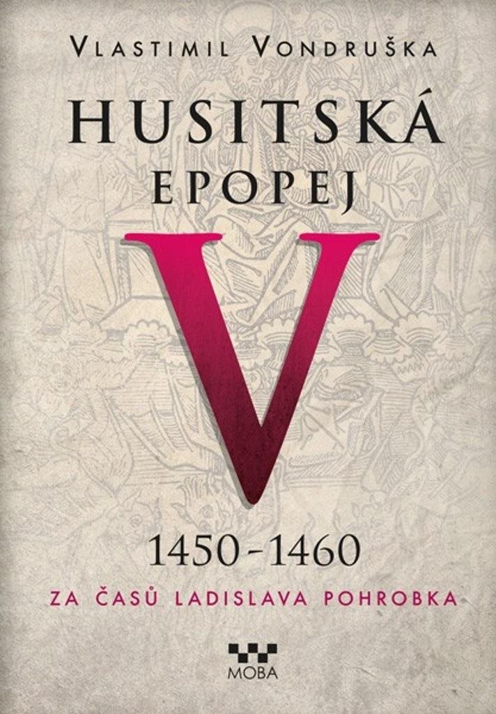 Husitská epopej V 1450-1460: Za časů Ladislava Pohrobka
