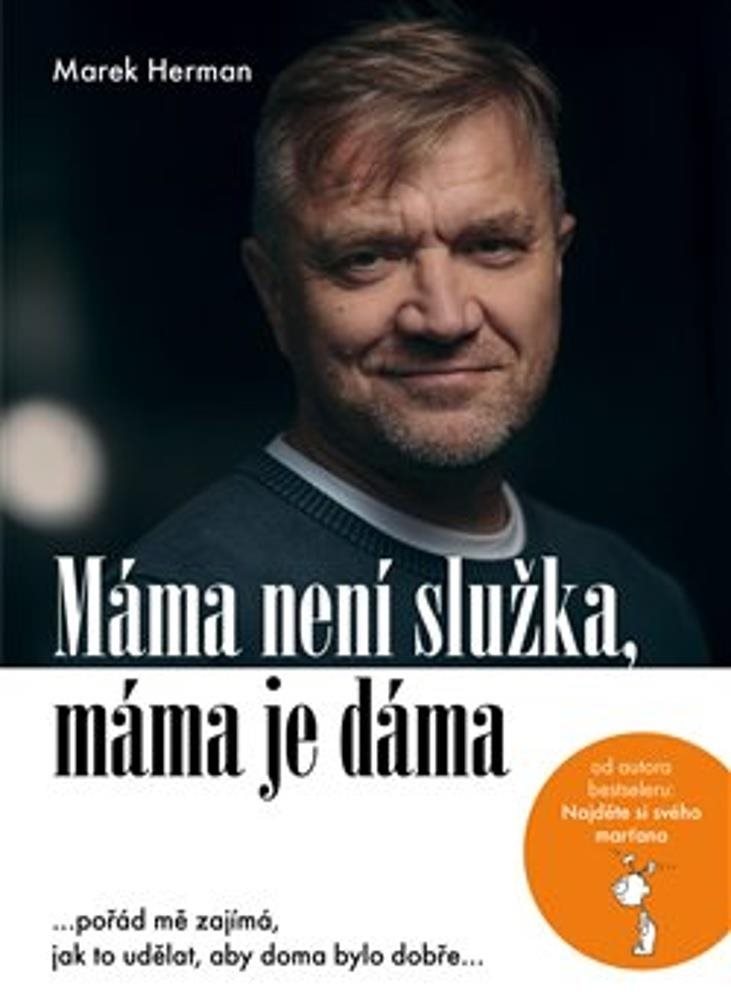 Máma není služka, máma je dáma: …pořád mě zajímá, jak to udělat, aby doma bylo dobře…