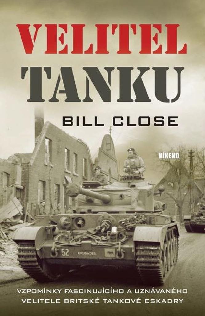 Velitel tanku: Vzpomínky fascinujícího a uznávaného velitele britské tankové eskadry