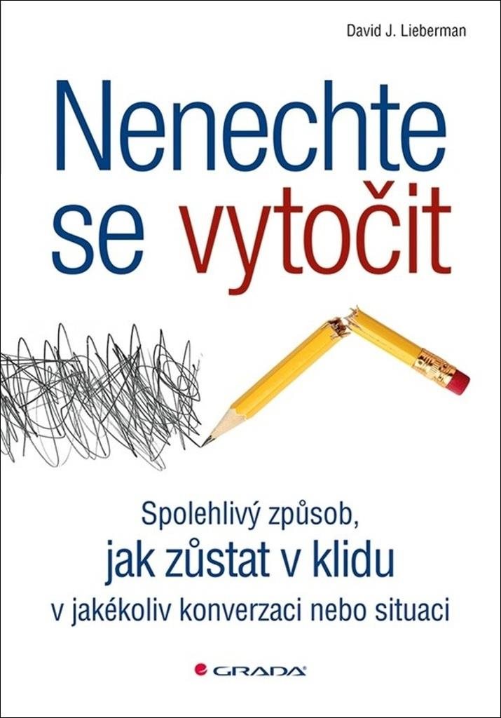 Nenechte se vytočit: Spolehlivý způsob, jak zůstat v klidu v jakékoli situaci