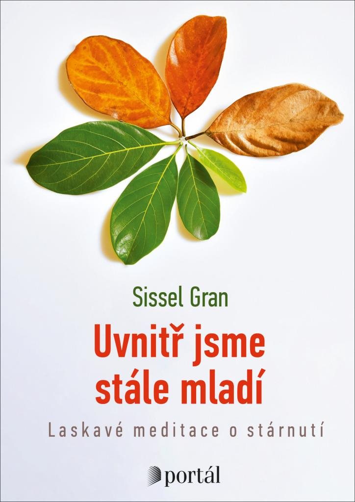 Uvnitř jsme stále mladí: Laskavé meditace o stárnutí