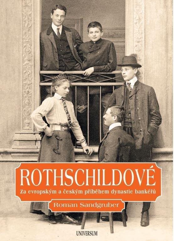 Rothschildové: Za evropským a českým příběhem dynastie bankéřů