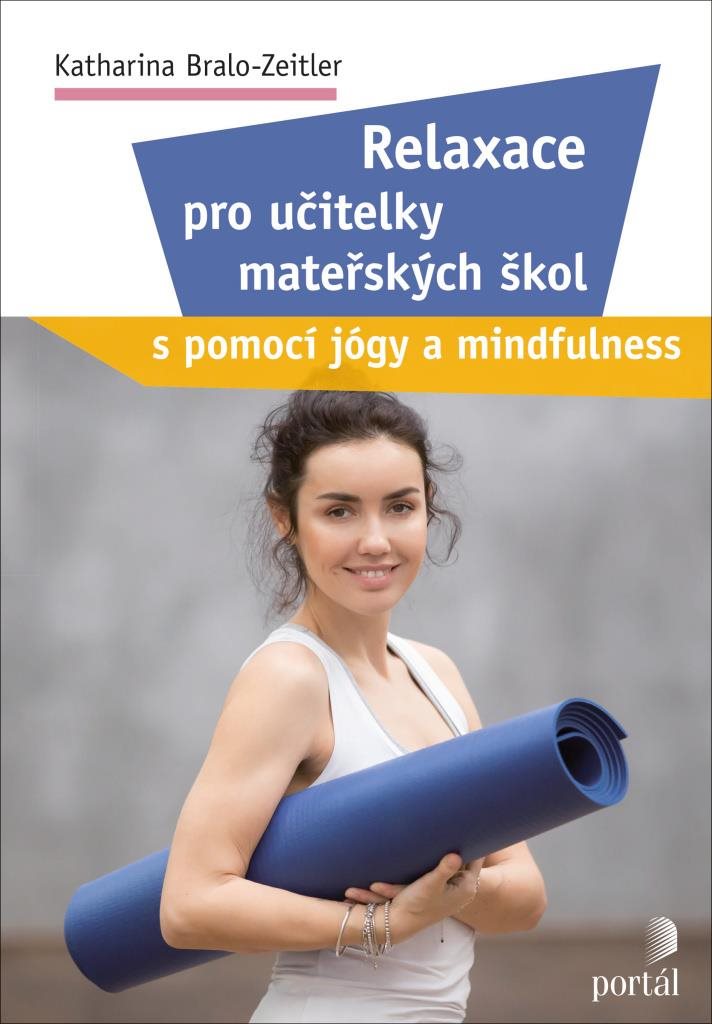 Relaxace pro učitelky mateřských škol: s pomocí jógy a mindfulness