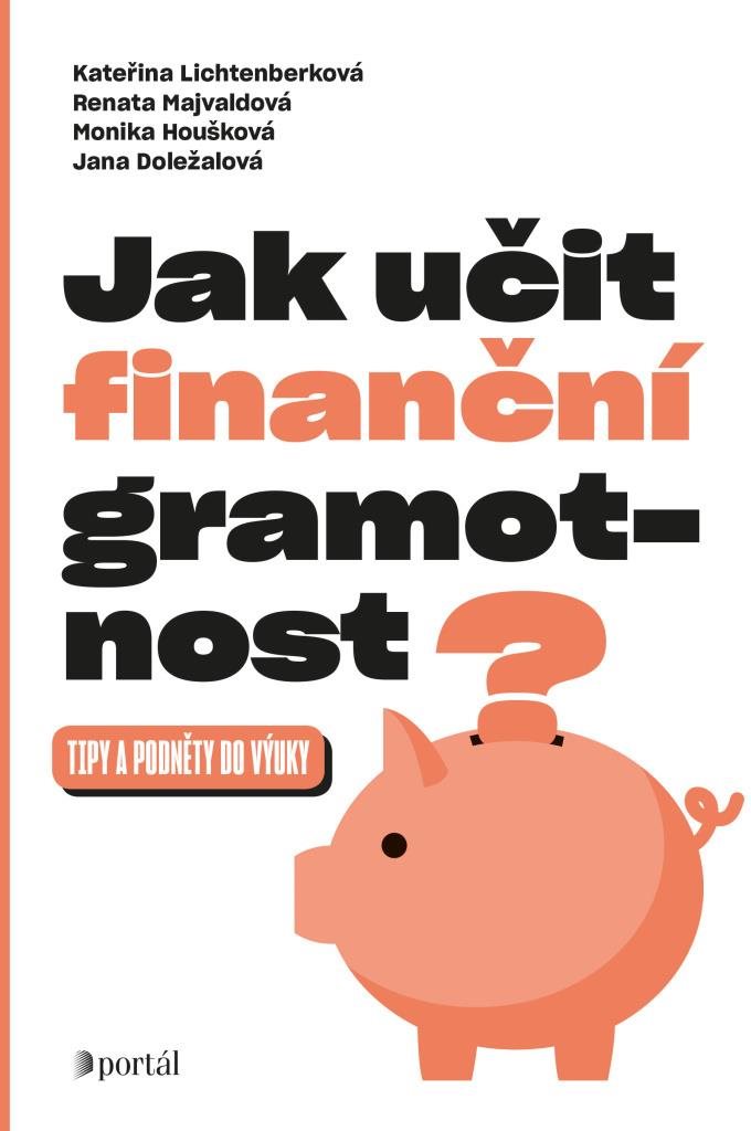 Jak učit finanční gramotnost?: Tipy a podněty do výuky