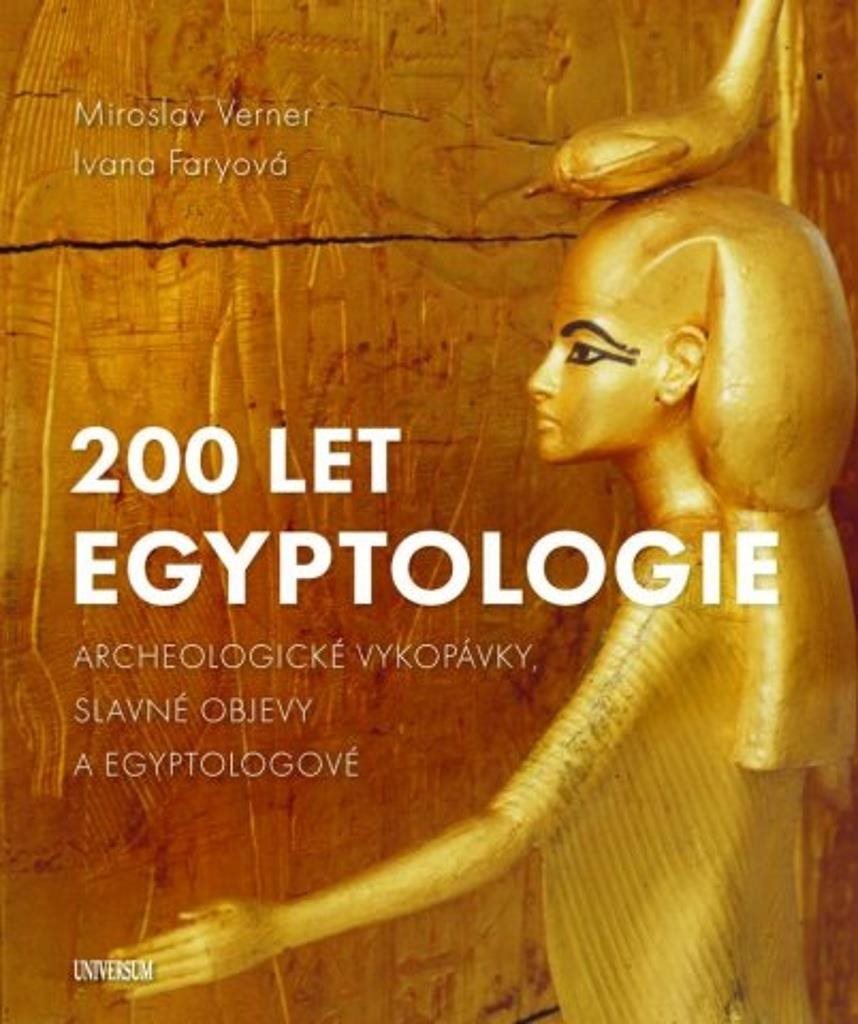 200 let egyptologie: Archeologické vykopávky, slavné objevy a egyptologové
