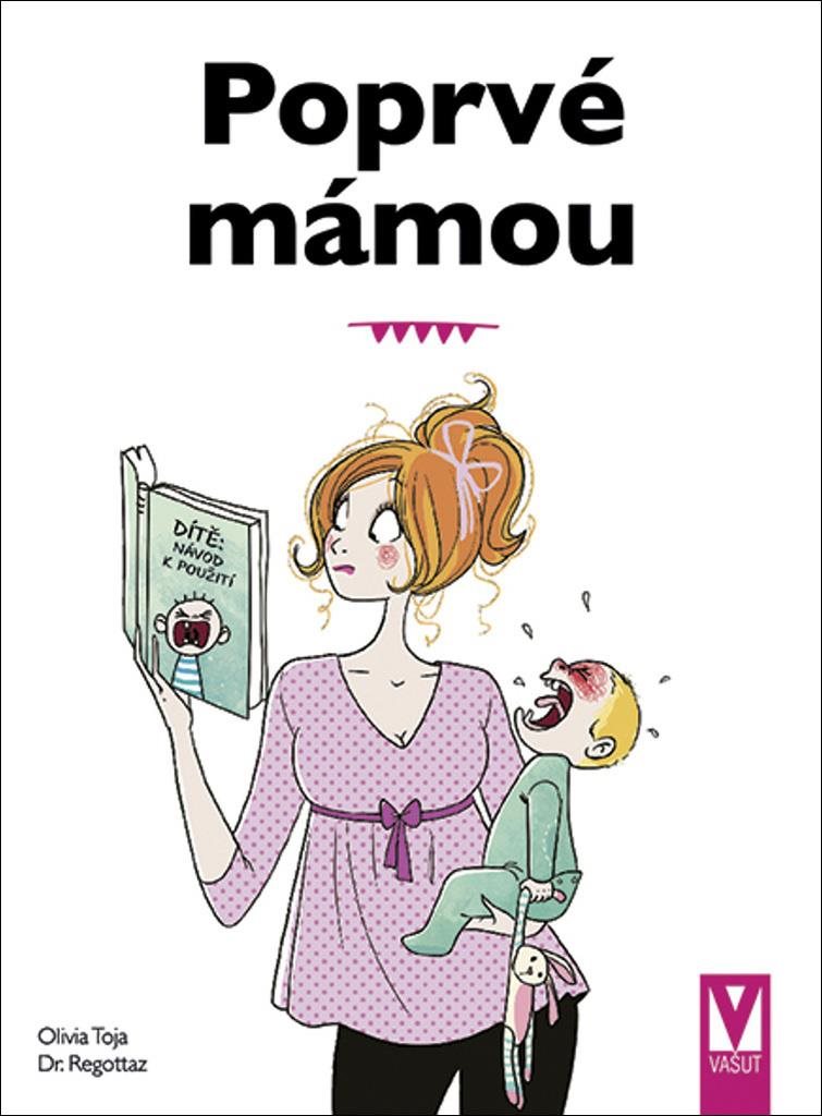 Poprvé mámou: základy péče o dítě