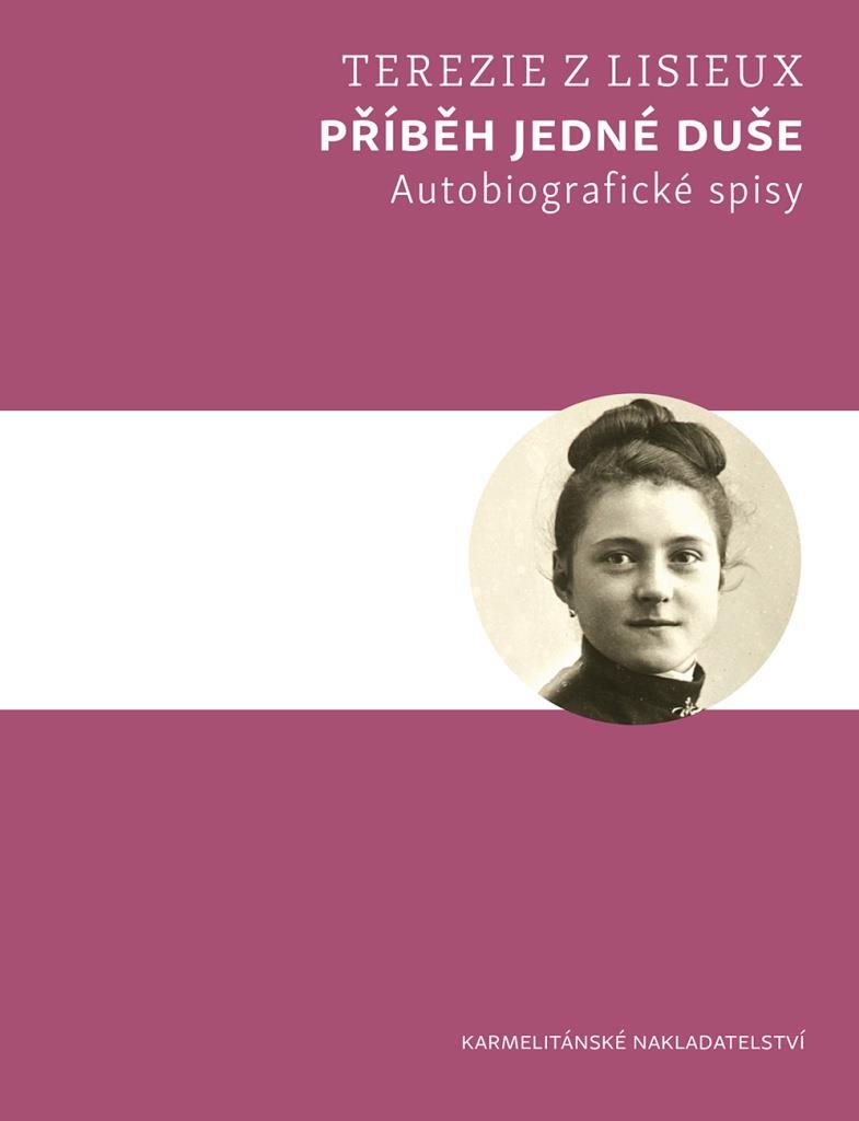 Příběh jedné duše: Autobiografické spisy Terezie z Lisieux