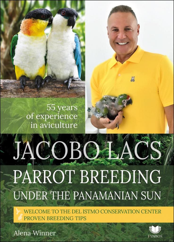 Jacobo Lacs Parrot breeding under the Panamanian sun: 55 yers of experience in aviculture