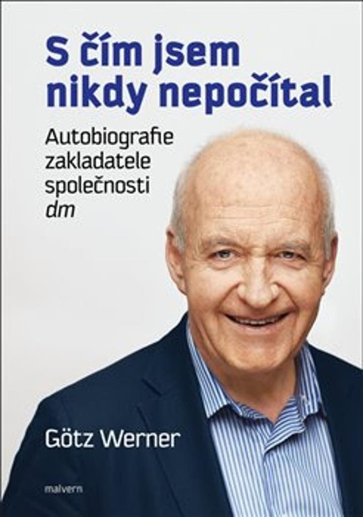 S čím jsem nikdy nepočítal: Autobiografie zakladatele společnosti dm
