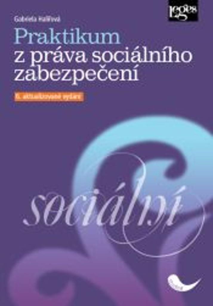 Praktikum z práva sociálního zabezpečení: 6. aktualizované vydání