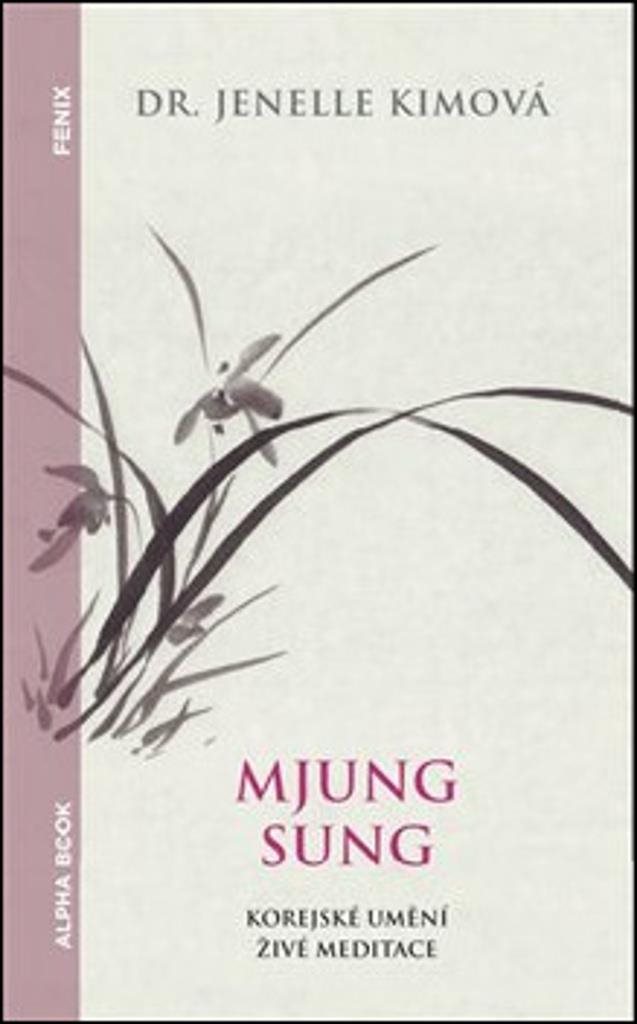 Mjung Sung Korejské umění živé meditace: Myung Sung: The Korean Art of Living Meditation