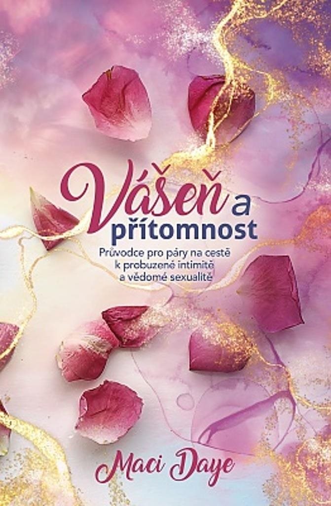 Vášeň a přítomnost: Průvodce pro páry na cestě k probuzené intimitě a vědomé sexualitě