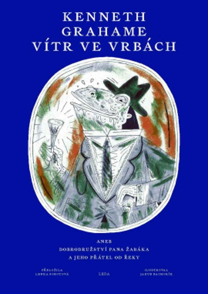 Vítr ve vrbách: aneb Dobrodružství pana Žabáka a jeho přátel od řeky