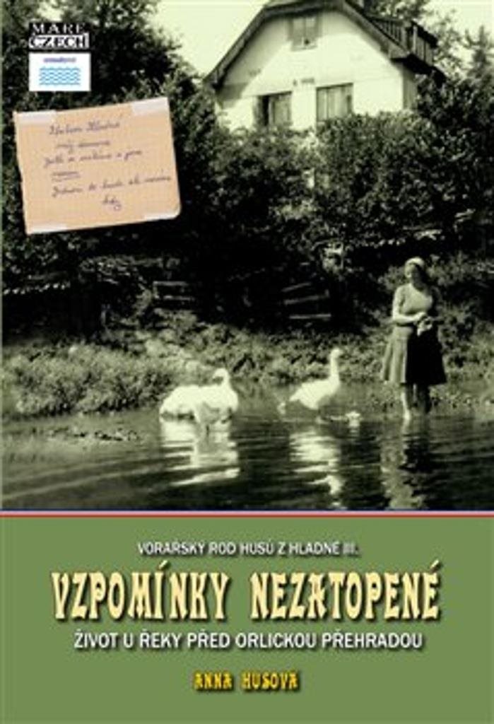 Vzpomínky nezatopené: Život u řeky před Orlickou přehradou