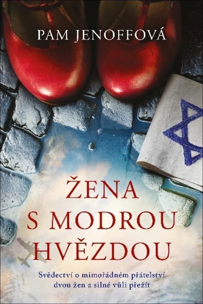 Žena s modrou hvězdou: Svědectví o mimořádném přátelství dvou žen a silné vůli přežít