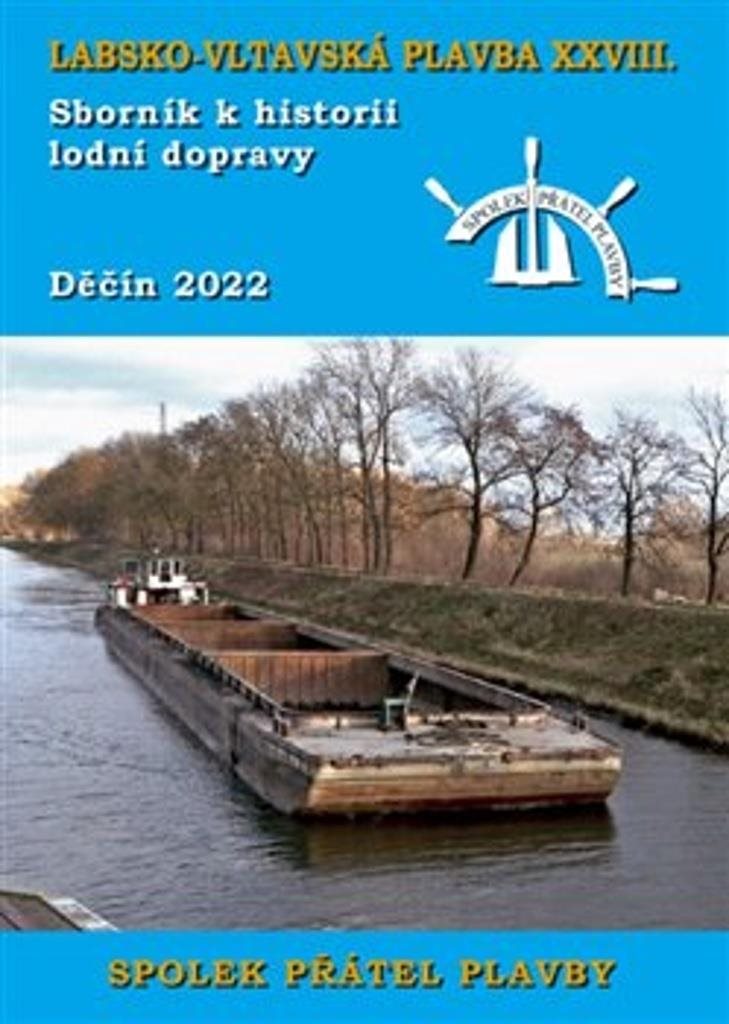 Labsko-vltavská plavba XXVIII.: Sborník k historii lodní dopravy 2022