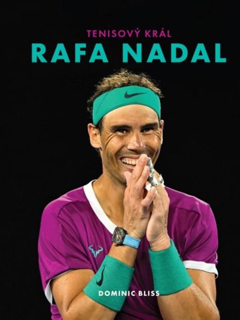 Rafa Nadal: Tenisový král