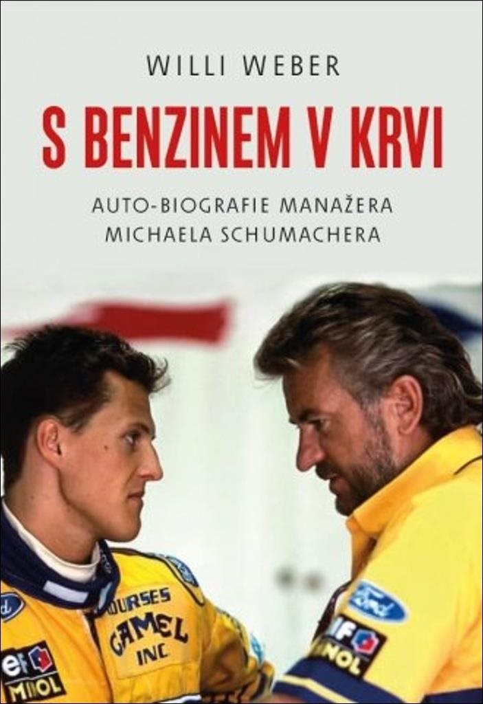 S benzinem v krvi: Auto-biografie manažera Michaela Schumachera