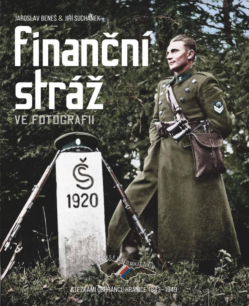Finanční stráž ve fotografii: Stezkami ochránců hranice 1843–1949