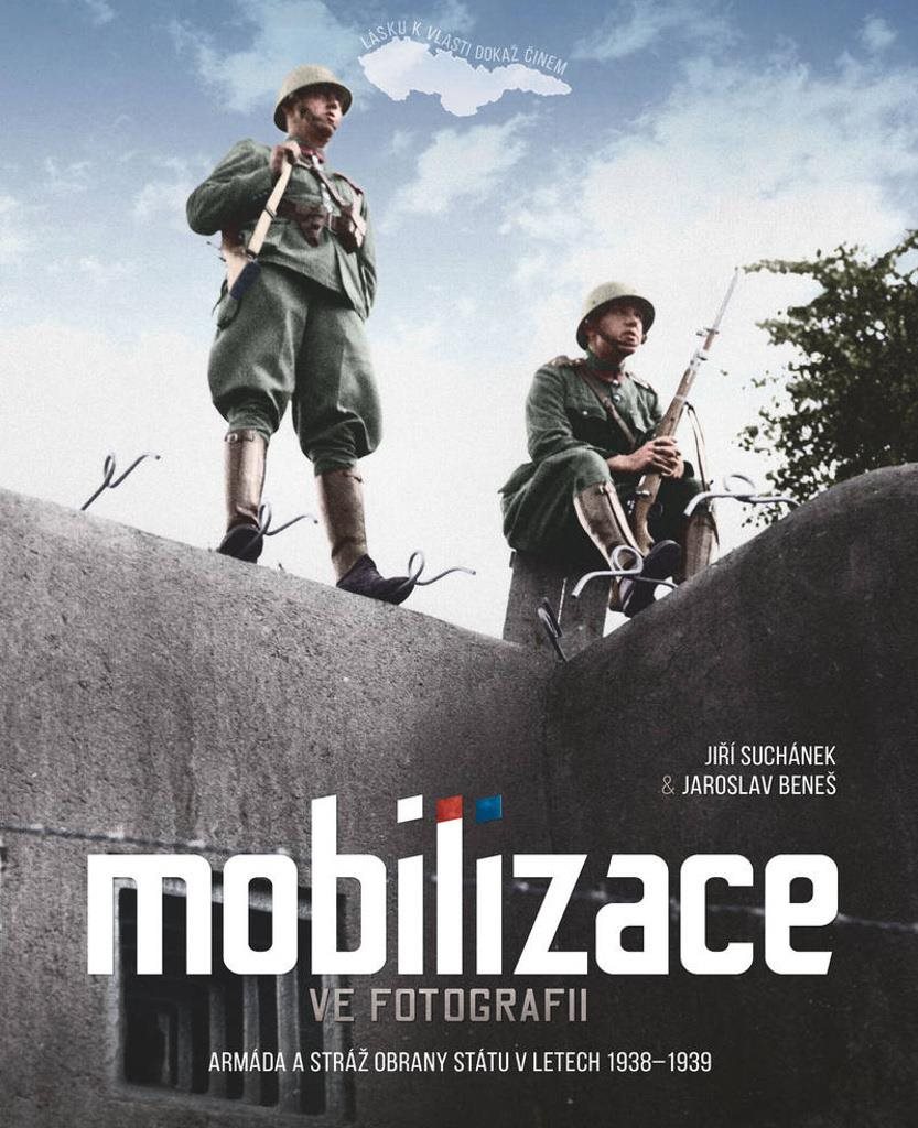 Mobilizace ve fotografii: Armáda a stráž obrany státu v letech 1938–1939