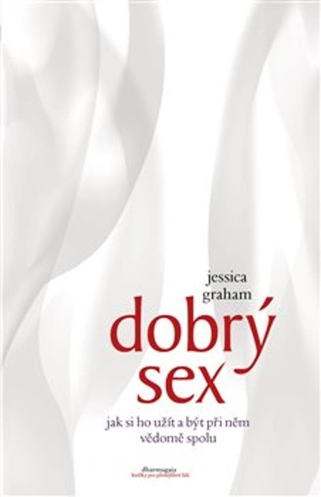 Dobrý sex: Jak si ho užít a být při něm vědomě spolu