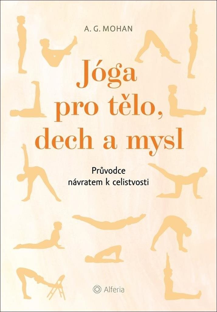 Jóga pro tělo, dech a mysl: Průvodce návratem celistvosti