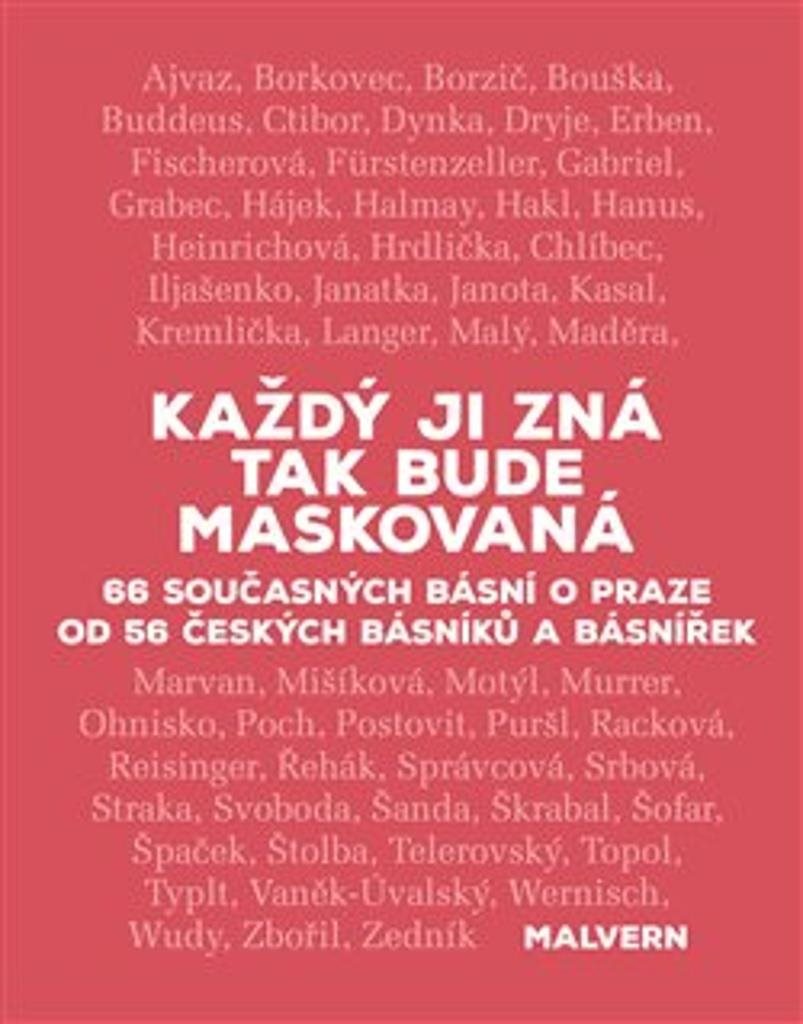 Každý ji zná tak bude maskovaná: 66 současných básní o Praze od 56 českých básníků a básnířek