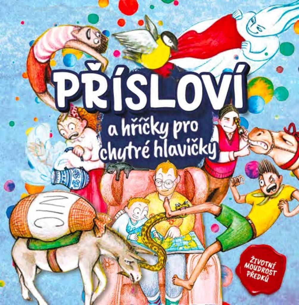 Přísloví a hříčky pro chytré hlavičky: Životní moudrost předků