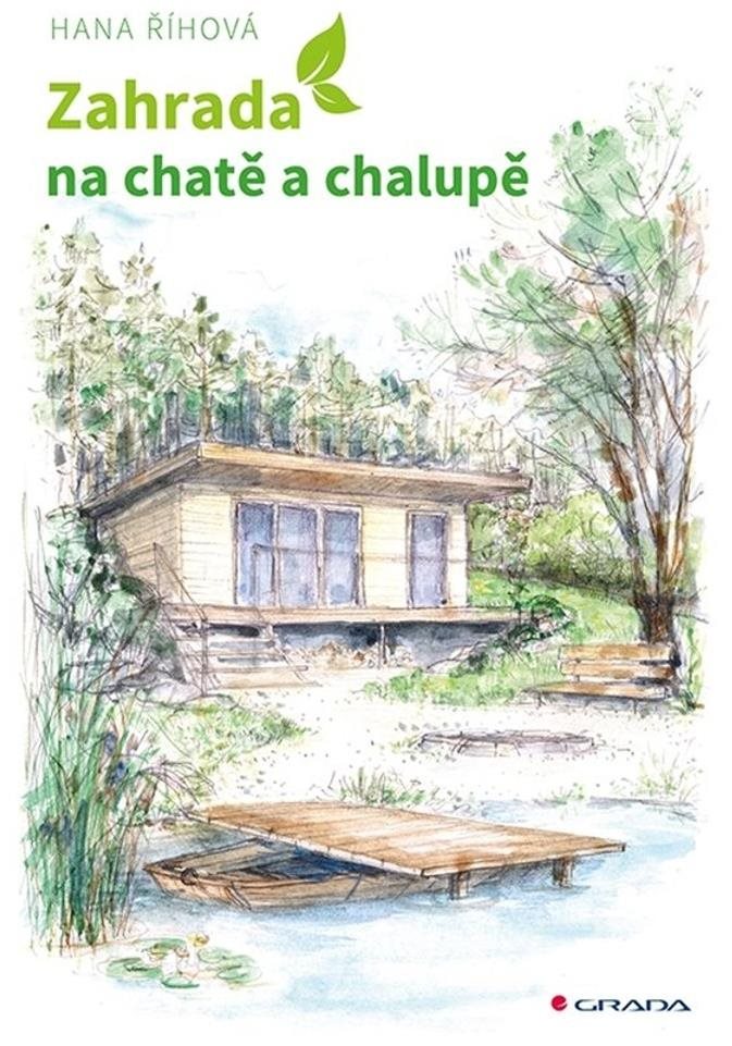 Zahrada na chatě a chalupě: Úprava okolí rekreačních objektů