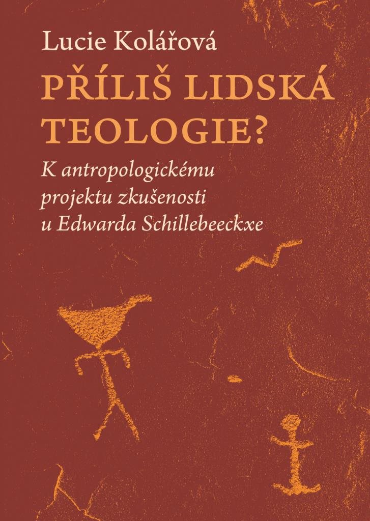 Příliš lidská teologie?: K antropologickému projektu zkušenosti u Edwarda Schillebeeckxe