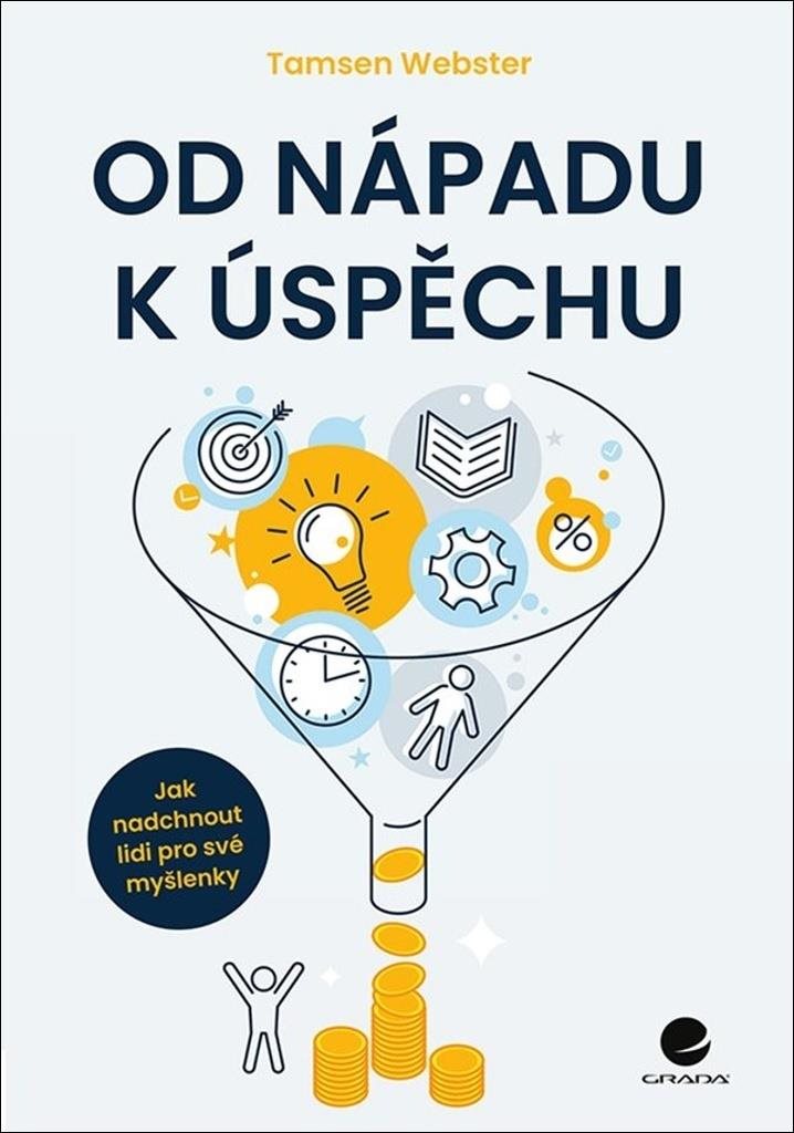 Od nápadu k úspěchu: Jak nadchnout lidi pro své myšlenky