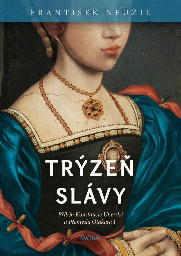 Trýzeň slávy: Příběh Konstancie Uherské a Přemysla Otakara I.
