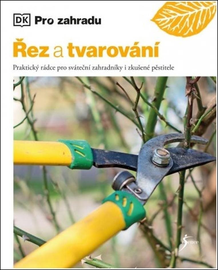 Řez a tvarování: Praktický rádce pro sváteční zahradníky i zkušené pěstitele